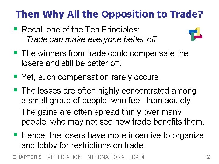 Then Why All the Opposition to Trade? § Recall one of the Ten Principles: