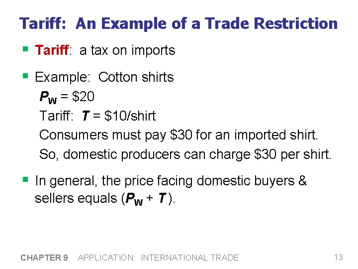 Tariff: An Example of a Trade Restriction § Tariff: a tax on imports §