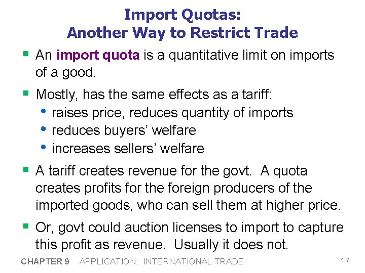 Import Quotas: Another Way to Restrict Trade § An import quota is a quantitative