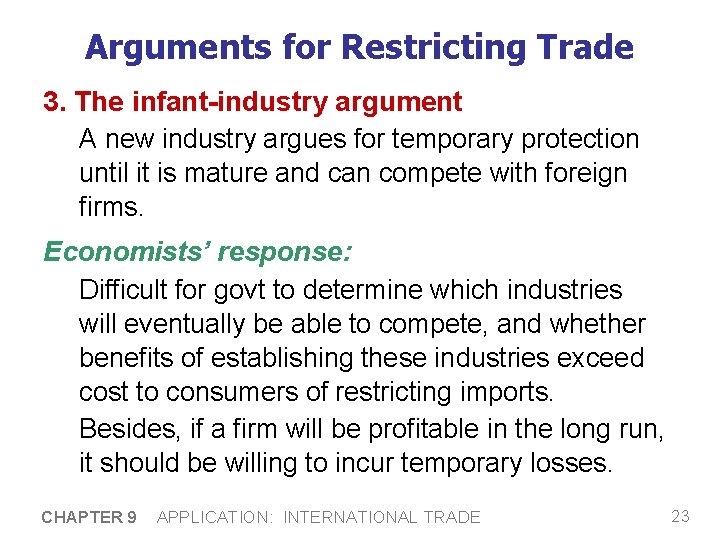 Arguments for Restricting Trade 3. The infant-industry argument A new industry argues for temporary