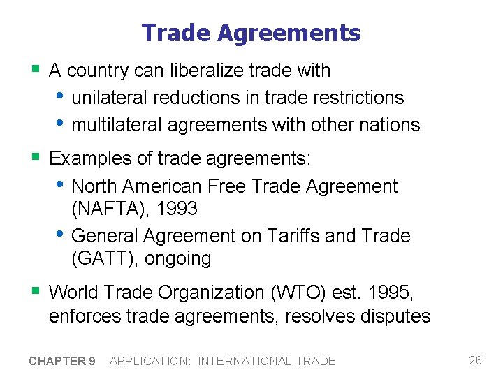 Trade Agreements § A country can liberalize trade with • unilateral reductions in trade