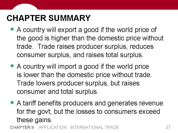 CHAPTER SUMMARY § A country will export a good if the world price of