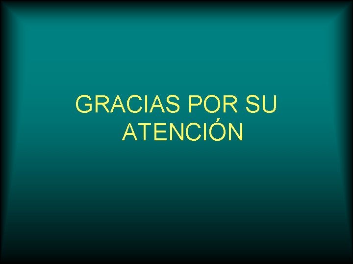 GRACIAS POR SU ATENCIÓN 