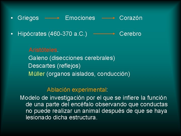  • Griegos Emociones • Hipócrates (460 -370 a. C. ) Corazón Cerebro Aristóteles.