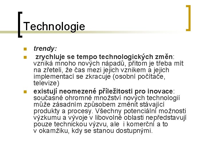 Technologie n n n trendy: zrychluje se tempo technologických změn: vzniká mnoho nových nápadů,