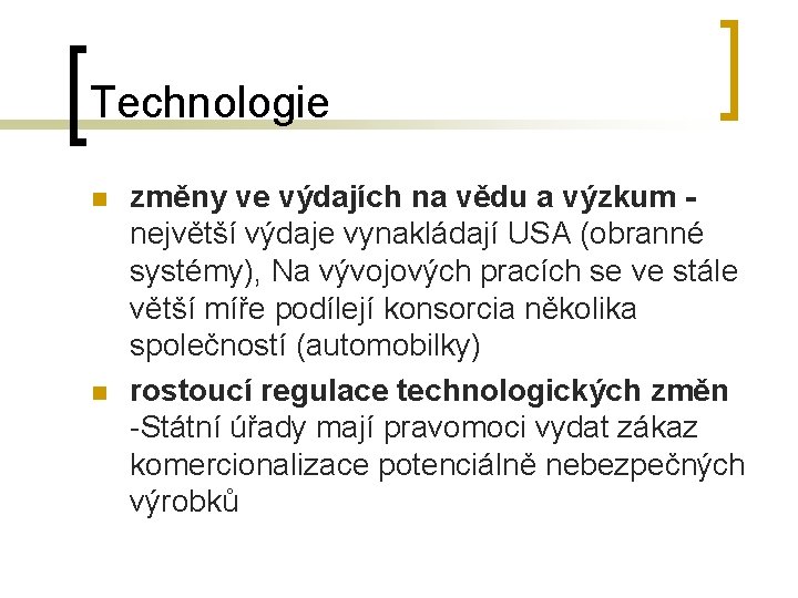 Technologie n n změny ve výdajích na vědu a výzkum - největší výdaje vynakládají
