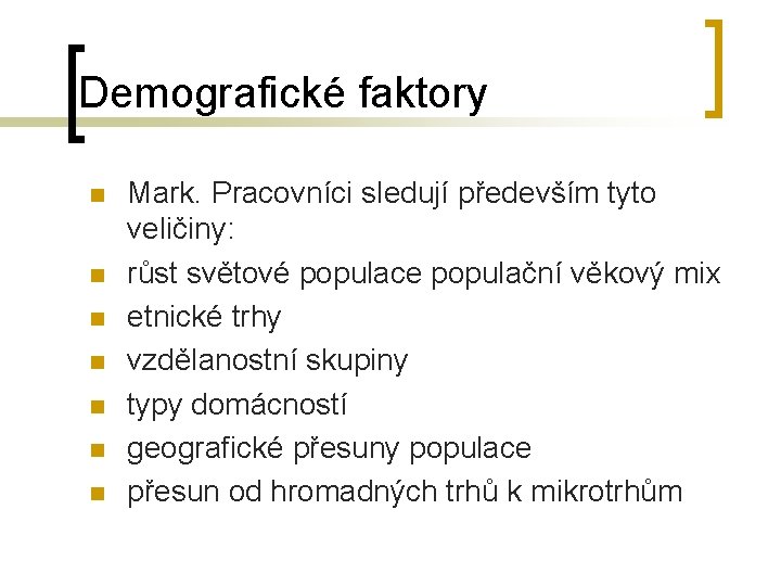 Demografické faktory n n n n Mark. Pracovníci sledují především tyto veličiny: růst světové