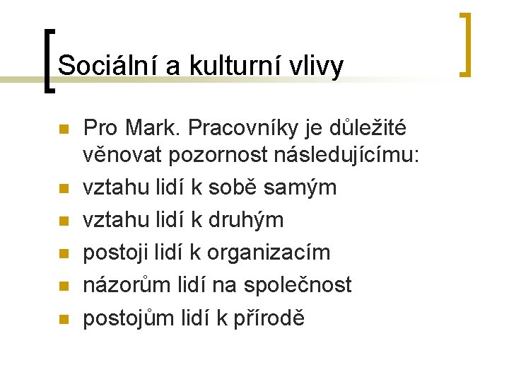 Sociální a kulturní vlivy n n n Pro Mark. Pracovníky je důležité věnovat pozornost