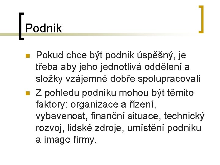 Podnik n n Pokud chce být podnik úspěšný, je třeba aby jeho jednotlivá oddělení