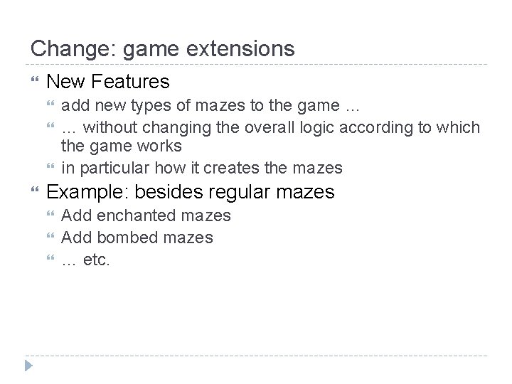 Change: game extensions New Features add new types of mazes to the game …