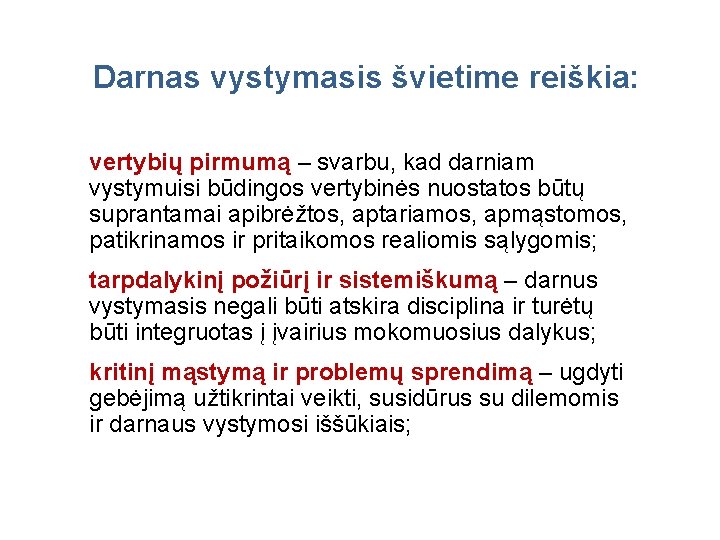 Darnas vystymasis švietime reiškia: vertybių pirmumą – svarbu, kad darniam vystymuisi būdingos vertybinės nuostatos