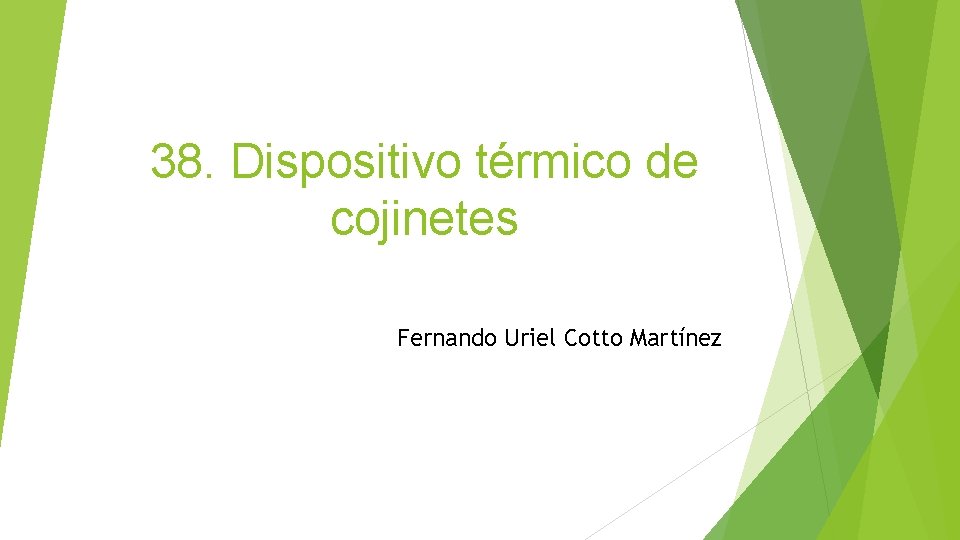 38. Dispositivo térmico de cojinetes Fernando Uriel Cotto Martínez 