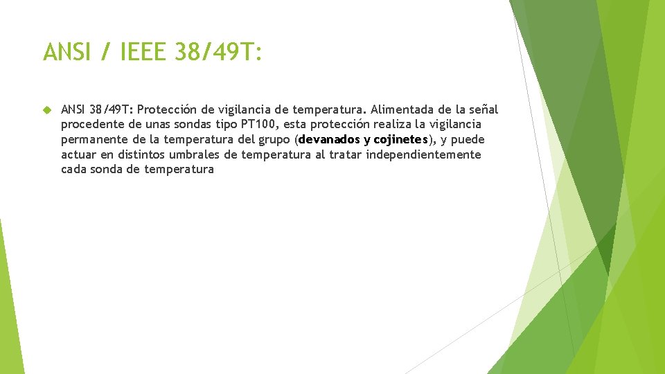 ANSI / IEEE 38/49 T: ANSI 38/49 T: Protección de vigilancia de temperatura. Alimentada