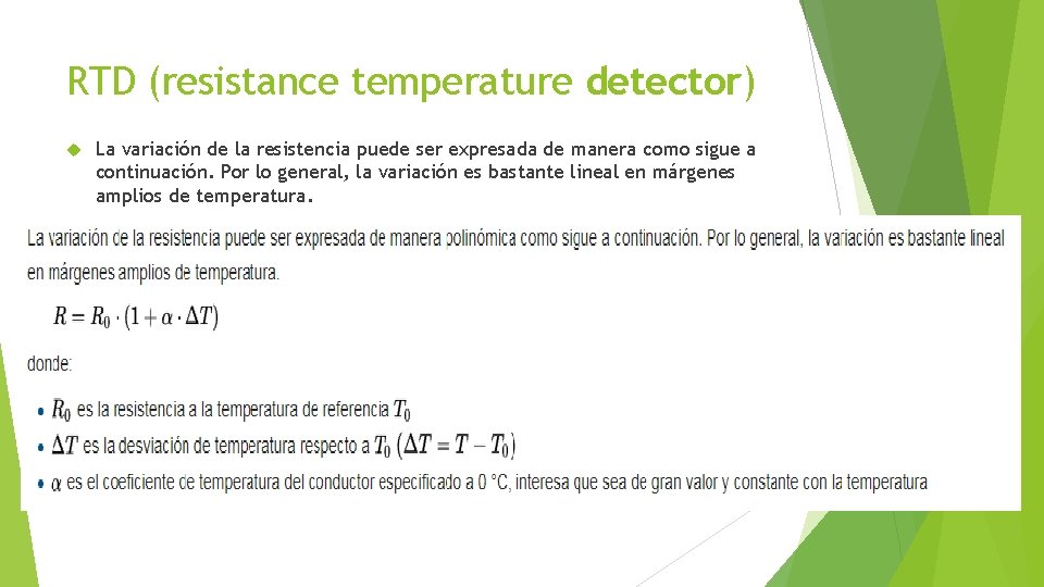 RTD (resistance temperature detector) La variación de la resistencia puede ser expresada de manera