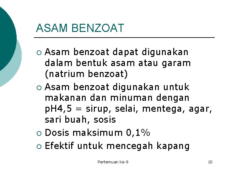 ASAM BENZOAT Asam benzoat dapat digunakan dalam bentuk asam atau garam (natrium benzoat) ¡