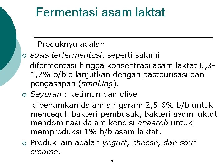Fermentasi asam laktat ¡ ¡ ¡ Produknya adalah sosis terfermentasi, seperti salami difermentasi hingga