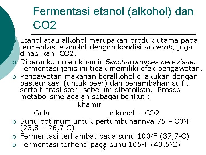 Fermentasi etanol (alkohol) dan CO 2 ¡ ¡ ¡ Etanol atau alkohol merupakan produk