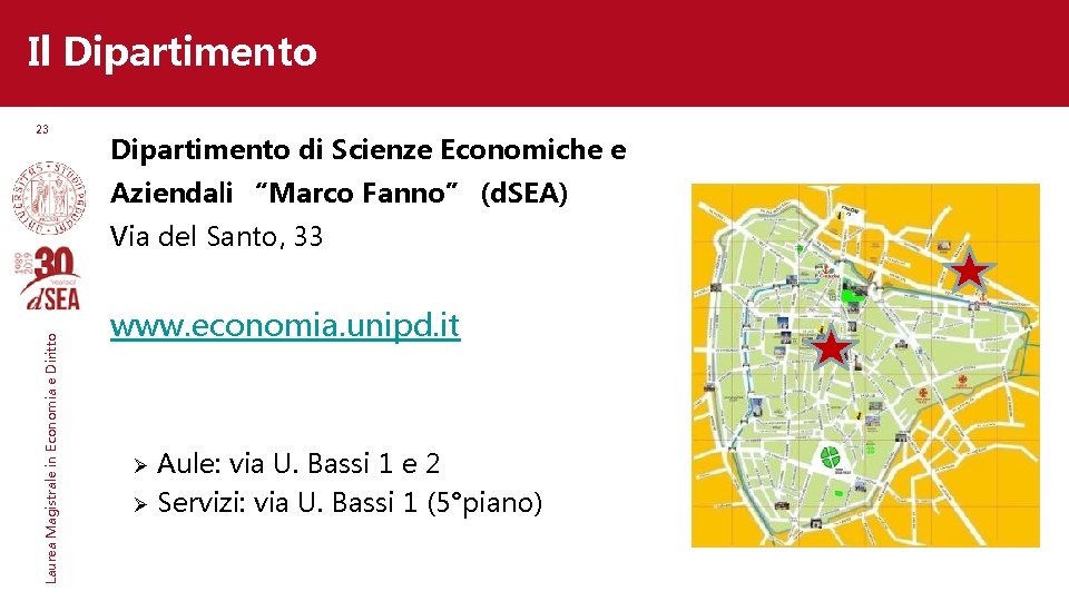 Il Dipartimento 23 Dipartimento di Scienze Economiche e Aziendali “Marco Fanno” (d. SEA) Laurea