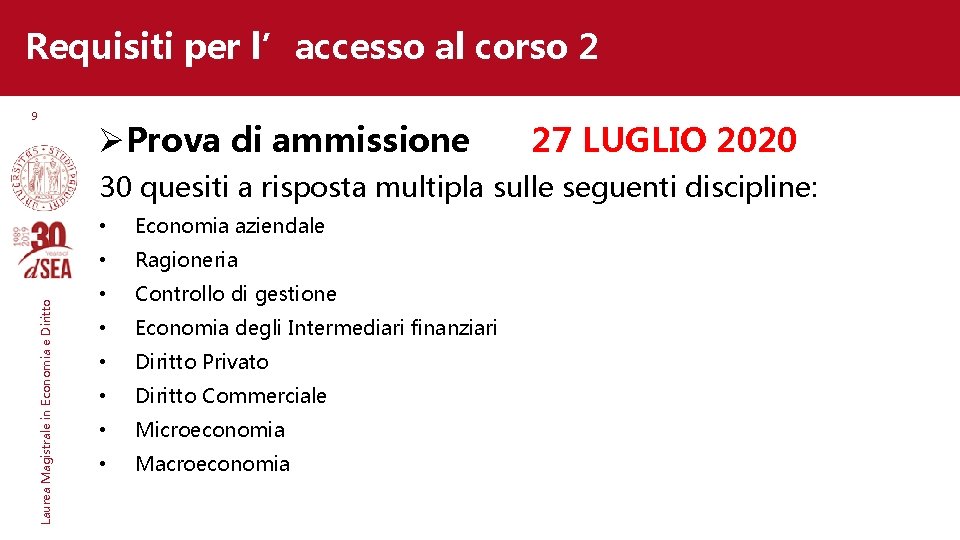 Requisiti per l’accesso al corso 2 9 ØProva di ammissione 27 LUGLIO 2020 Laurea