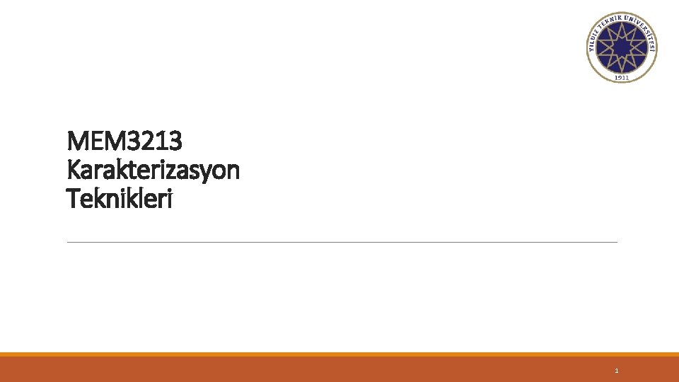 MEM 3213 Karakterizasyon Teknikleri 1 MEM 3213 Karakterizasyon Teknikleri 1