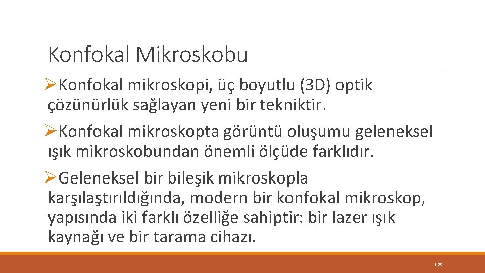 Konfokal Mikroskobu ØKonfokal mikroskopi, üç boyutlu (3 D) optik çözünürlük sağlayan yeni bir tekniktir. Konfokal Mikroskobu ØKonfokal mikroskopi, üç boyutlu (3 D) optik çözünürlük sağlayan yeni bir tekniktir.