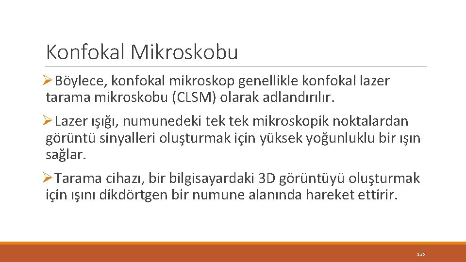 Konfokal Mikroskobu ØBöylece, konfokal mikroskop genellikle konfokal lazer tarama mikroskobu (CLSM) olarak adlandırılır. ØLazer Konfokal Mikroskobu ØBöylece, konfokal mikroskop genellikle konfokal lazer tarama mikroskobu (CLSM) olarak adlandırılır. ØLazer