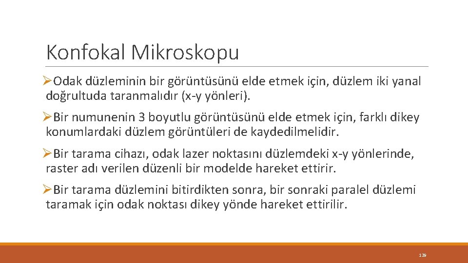 Konfokal Mikroskopu ØOdak düzleminin bir görüntüsünü elde etmek için, düzlem iki yanal doğrultuda taranmalıdır Konfokal Mikroskopu ØOdak düzleminin bir görüntüsünü elde etmek için, düzlem iki yanal doğrultuda taranmalıdır