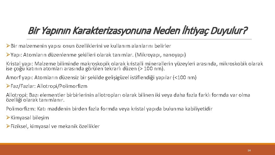 Bir Yapının Karakterizasyonuna Neden İhtiyaç Duyulur? ØBir malzemenin yapısı onun özelliklerini ve kullanım alanlarını Bir Yapının Karakterizasyonuna Neden İhtiyaç Duyulur? ØBir malzemenin yapısı onun özelliklerini ve kullanım alanlarını
