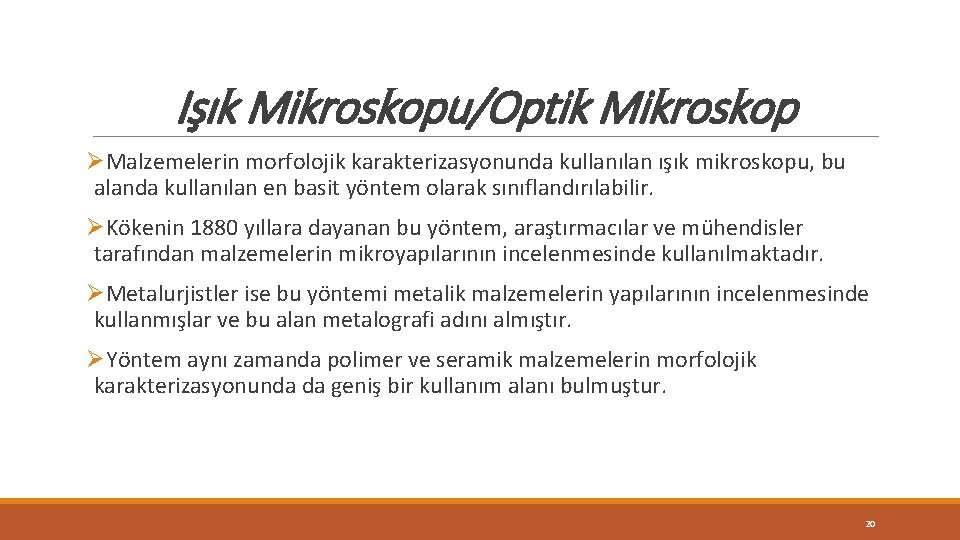 Işık Mikroskopu/Optik Mikroskop ØMalzemelerin morfolojik karakterizasyonunda kullanılan ışık mikroskopu, bu alanda kullanılan en basit Işık Mikroskopu/Optik Mikroskop ØMalzemelerin morfolojik karakterizasyonunda kullanılan ışık mikroskopu, bu alanda kullanılan en basit