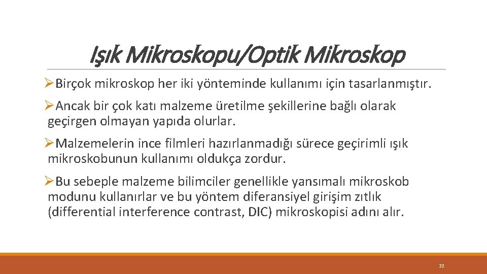 Işık Mikroskopu/Optik Mikroskop ØBirçok mikroskop her iki yönteminde kullanımı için tasarlanmıştır. ØAncak bir çok Işık Mikroskopu/Optik Mikroskop ØBirçok mikroskop her iki yönteminde kullanımı için tasarlanmıştır. ØAncak bir çok