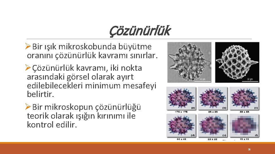 Çözünürlük ØBir ışık mikroskobunda büyütme oranını çözünürlük kavramı sınırlar. ØÇözünürlük kavramı, iki nokta arasındaki Çözünürlük ØBir ışık mikroskobunda büyütme oranını çözünürlük kavramı sınırlar. ØÇözünürlük kavramı, iki nokta arasındaki