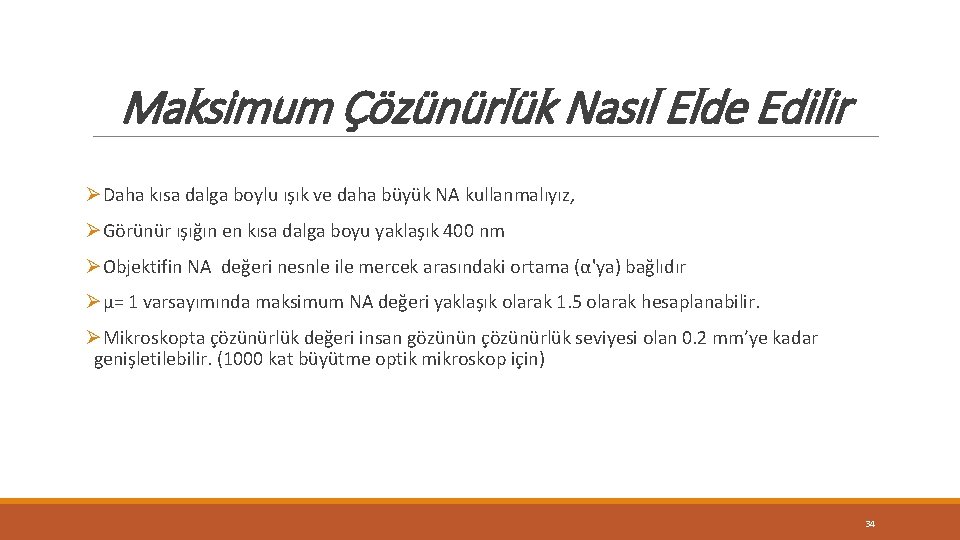 Maksimum Çözünürlük Nasıl Elde Edilir ØDaha kısa dalga boylu ışık ve daha büyük NA Maksimum Çözünürlük Nasıl Elde Edilir ØDaha kısa dalga boylu ışık ve daha büyük NA