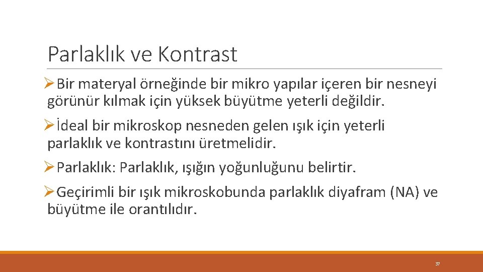 Parlaklık ve Kontrast ØBir materyal örneğinde bir mikro yapılar içeren bir nesneyi görünür kılmak Parlaklık ve Kontrast ØBir materyal örneğinde bir mikro yapılar içeren bir nesneyi görünür kılmak