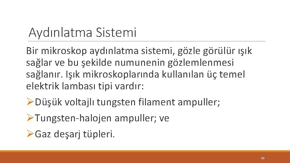 Aydınlatma Sistemi Bir mikroskop aydınlatma sistemi, gözle görülür ışık sağlar ve bu şekilde numunenin Aydınlatma Sistemi Bir mikroskop aydınlatma sistemi, gözle görülür ışık sağlar ve bu şekilde numunenin