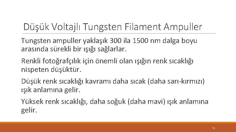 Düşük Voltajlı Tungsten Filament Ampuller Tungsten ampuller yaklaşık 300 ila 1500 nm dalga boyu Düşük Voltajlı Tungsten Filament Ampuller Tungsten ampuller yaklaşık 300 ila 1500 nm dalga boyu