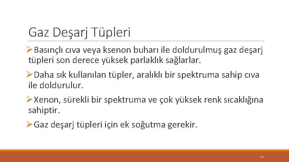 Gaz Deşarj Tüpleri ØBasınçlı cıva veya ksenon buharı ile doldurulmuş gaz deşarj tüpleri son Gaz Deşarj Tüpleri ØBasınçlı cıva veya ksenon buharı ile doldurulmuş gaz deşarj tüpleri son