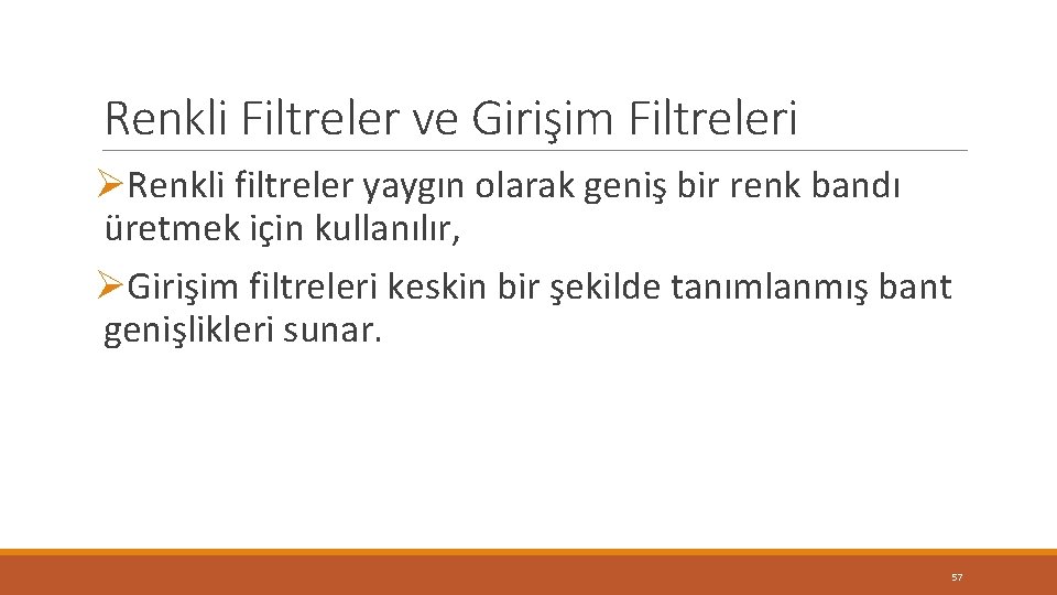 Renkli Filtreler ve Girişim Filtreleri ØRenkli filtreler yaygın olarak geniş bir renk bandı üretmek Renkli Filtreler ve Girişim Filtreleri ØRenkli filtreler yaygın olarak geniş bir renk bandı üretmek
