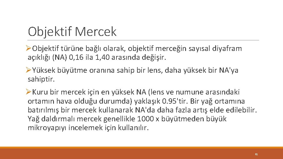 Objektif Mercek ØObjektif türüne bağlı olarak, objektif merceğin sayısal diyafram açıklığı (NA) 0, 16 Objektif Mercek ØObjektif türüne bağlı olarak, objektif merceğin sayısal diyafram açıklığı (NA) 0, 16