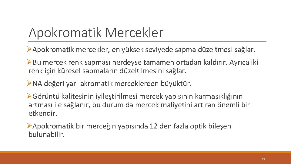 Apokromatik Mercekler ØApokromatik mercekler, en yüksek seviyede sapma düzeltmesi sağlar. ØBu mercek renk sapması Apokromatik Mercekler ØApokromatik mercekler, en yüksek seviyede sapma düzeltmesi sağlar. ØBu mercek renk sapması