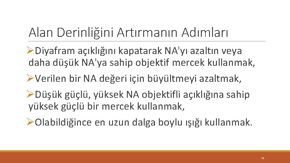 Alan Derinliğini Artırmanın Adımları ØDiyafram açıklığını kapatarak NA'yı azaltın veya daha düşük NA'ya sahip Alan Derinliğini Artırmanın Adımları ØDiyafram açıklığını kapatarak NA'yı azaltın veya daha düşük NA'ya sahip