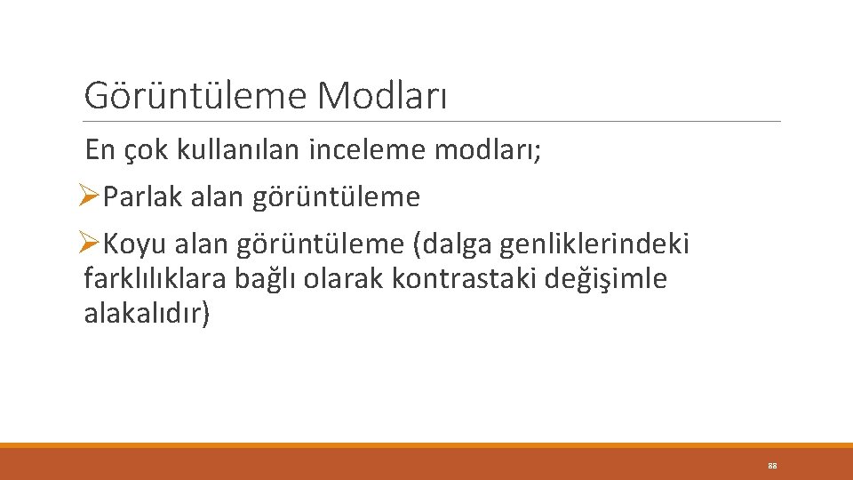 Görüntüleme Modları En çok kullanılan inceleme modları; ØParlak alan görüntüleme ØKoyu alan görüntüleme (dalga Görüntüleme Modları En çok kullanılan inceleme modları; ØParlak alan görüntüleme ØKoyu alan görüntüleme (dalga