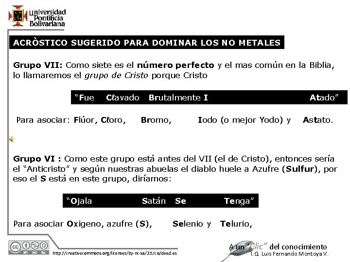 ACRÒSTICO SUGERIDO PARA DOMINAR LOS NO METALES Grupo VII: Como siete es el número