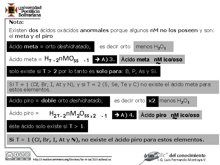 Nota: Existen dos ácidos oxácidos anormales porque algunos n. M no los poseen y