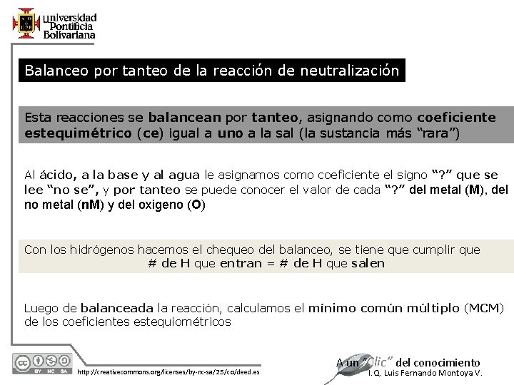 Balanceo por tanteo de la reacción de neutralización Esta reacciones se balancean por tanteo,