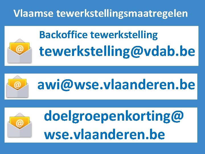 Vlaamse tewerkstellingsmaatregelen Backoffice tewerkstelling@vdab. be awi@wse. vlaanderen. be doelgroepenkorting@ wse. vlaanderen. be 