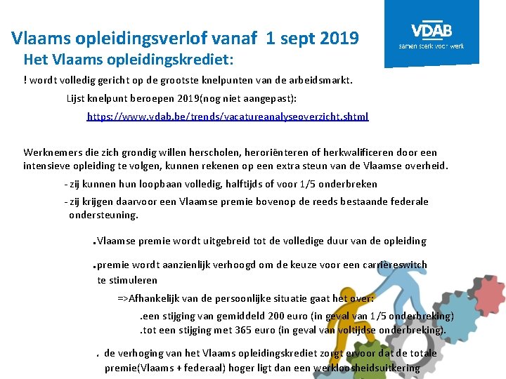 Vlaams opleidingsverlof vanaf 1 sept 2019 Het Vlaams opleidingskrediet: ! wordt volledig gericht op