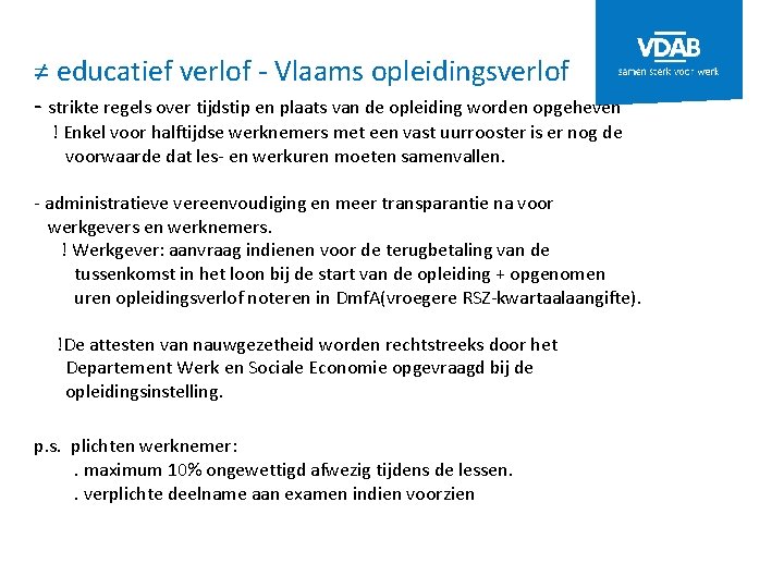 ≠ educatief verlof - Vlaams opleidingsverlof - strikte regels over tijdstip en plaats van