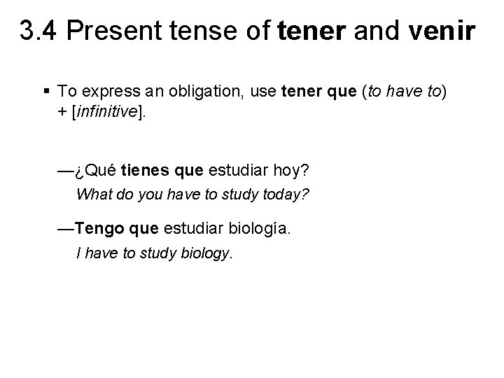 3. 4 Present tense of tener and venir § To express an obligation, use 3. 4 Present tense of tener and venir § To express an obligation, use