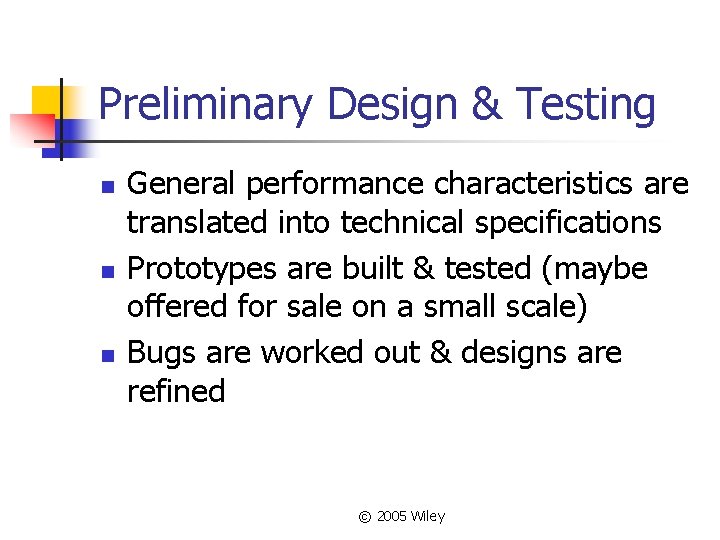 Preliminary Design & Testing n n n General performance characteristics are translated into technical