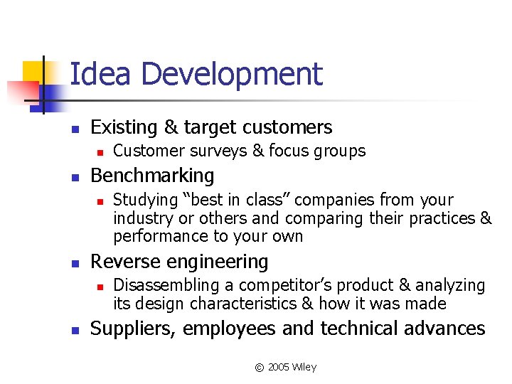 Idea Development n Existing & target customers n n Benchmarking n n Studying “best